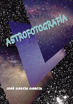 ASTROFOTOGRAFIA | 9788486639808 | GARCIA GARCIA, JOSE