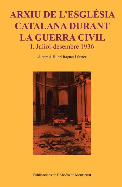 ARXIU DE L'ESGLESIA CATALANA DURANT LA GUERRA CIVI | 9788484155447 | RAGUER, HILARI