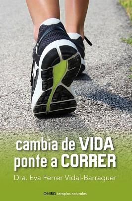 CAMBIA DE VIDA PONTE A CORRER | 9788497546461 | VIDAL, DRA EVA