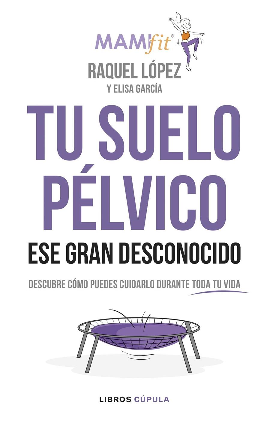 TU SUELO PÉLVICO, ESE GRAN DESCONOCIDO | 9788448024321 | LÓPEZ ÁLVAREZ, RAQUEL