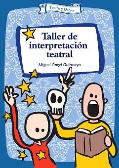 TALLER DE INTERPRETACION TEATRAL | 9788483168424 | ONTANAYA PASTRANA, MIGUEL ANGEL