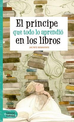 EL PRÍNCIPE QUE TODO LO APRENDIÓ EN LOS LIBROS | 9788426144065 | BENAVENTE MARTÍNEZ, JACINTO