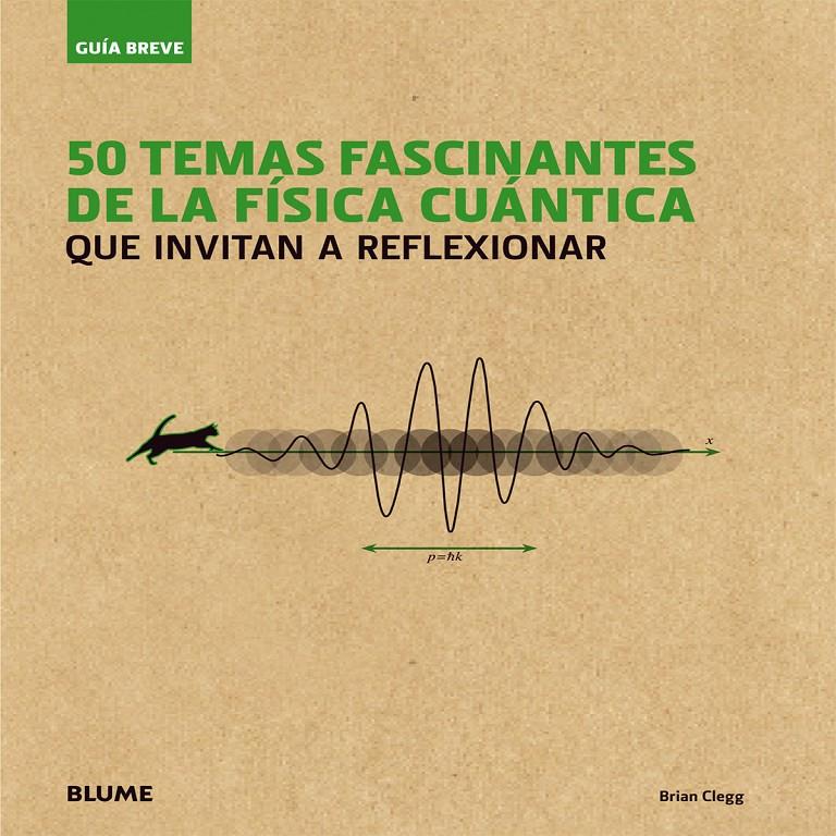 GU¡A BREVE. 50 TEMAS FASCINANTES DE LA F¡SICA CU NTICA | 9788498018080 | CLEGG, BRIAN