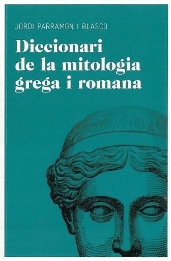 DICCIONARI DE MITOLOGIA GREGA I ROMANA | 9788492672851 | PARRAMON I BLASCO, JORDI