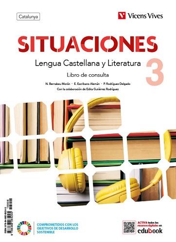 LENGUA CAST Y LIT 3 (LC+CA+DIGITAL) CT SITUACIONES | 9788468285245 | BERNABEU MORON, NATALIA/ESCRIBANO ALEMAN, ELENA/P. RODRÍGUEZ/E. GUTIÉRREZ/ESTESO MOYA, FELIX/P. GARC