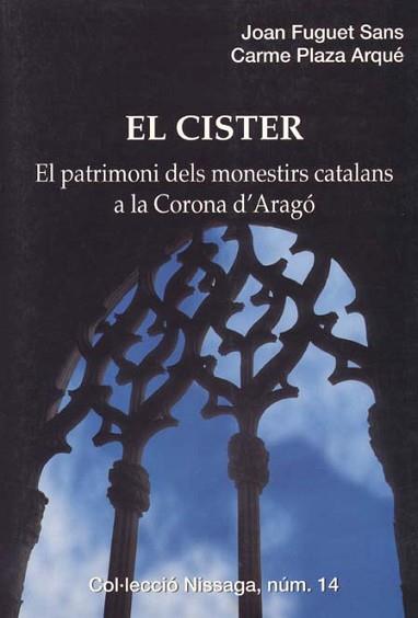 CISTER, EL. EL PATRIMONI DELS MONESTIRS CATALANS | 9788423205974 | FUGUET SANS, J./ PLAZA ARQUE, C.