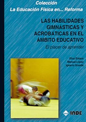 HABILIDADES GIMNASTICAS Y ACRONBATICAS EN EL | 9788487330841 | ESTAPE, E./ LOPEZ, M./ GRANDE, I.