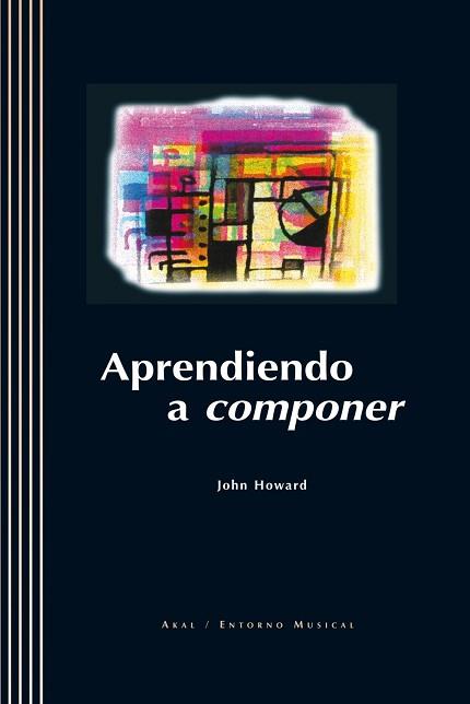 APRENDIENDO A COMPONER (CON CD-ROM) | 9788446013617 | HOWARD, JOHN