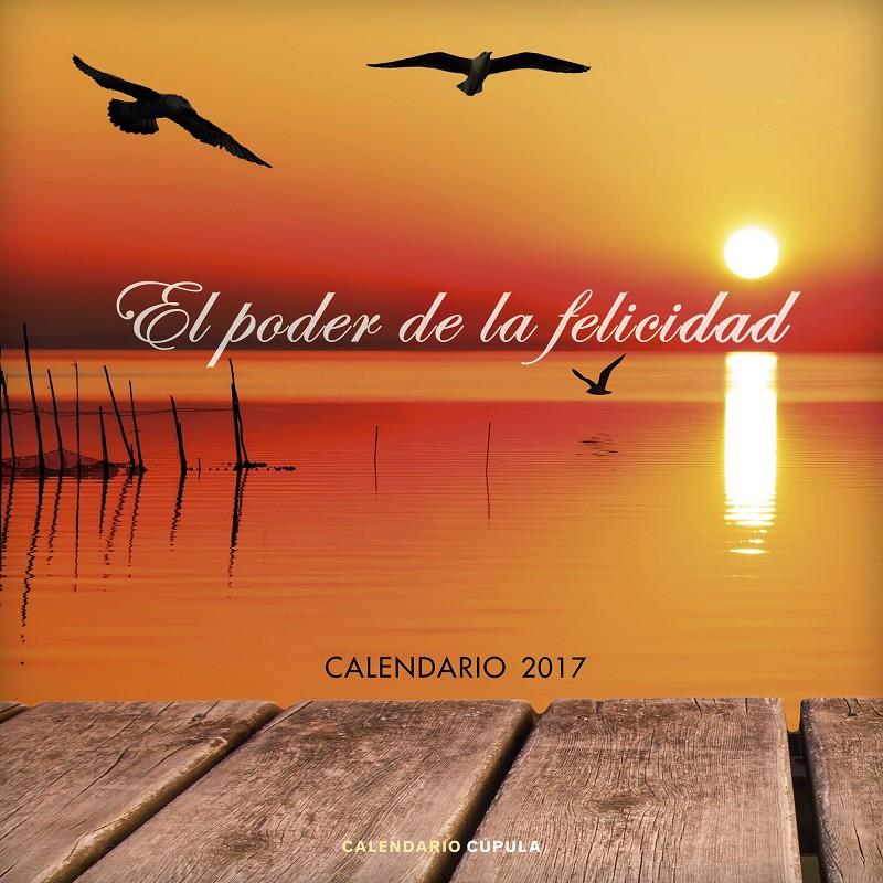 CALENDARIO EL PODER DE LA FELICIDAD 2017 | 9788448022648 | AA. VV.