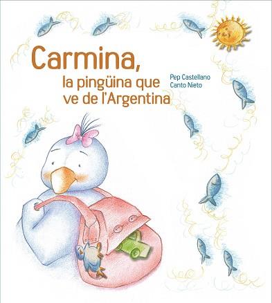 CARMINA, LA PINGÜINA QUE VE DE L'ARGENTINA | 9788481317756 | CASTELLANO, PEP (1960- )