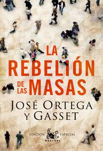 REBELIÓN DE LAS MASAS, LA | 9788467031782 | JOSE ORTEGA Y GASSET