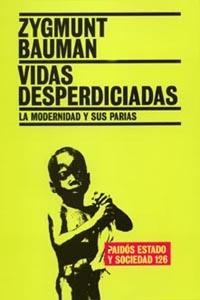 VIDAS DESPERDICIADAS : LA MODERNIDAD Y SUS PARIAS | 9788449316715 | BAUMAN, ZYGMUNT (1925- )