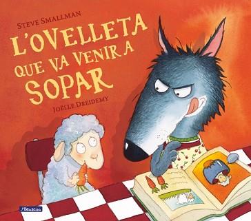 OVELLETA QUE VA VENIR A SOPAR, L' | 9788448824556 | SMALLMAN, STEVE/DREIDEMY, JOËLLE