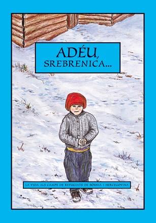 ADEU, SREBENICA-- LA VIDA ALS CAMPS DE REFUGIATS D | 9788495317360 | ORTEGA, JORDI / RODRI, JORDI / SASTRE, M