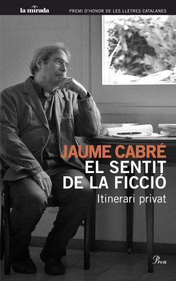 SENTIT DE LA FICCIÓ. ITINERARI PRIVAT | 9788482568706 | CABRÉ, JAUME