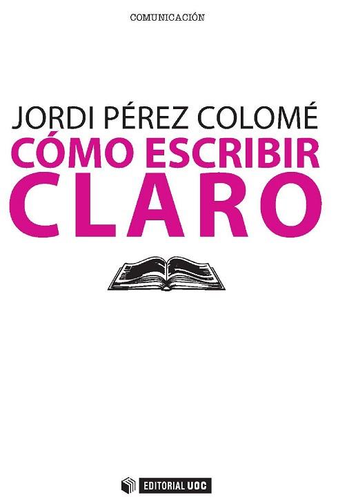 CÓMO ESCRIBIR CLARO | 9788497889582 | PÉREZ COLOMÉ, JORDI