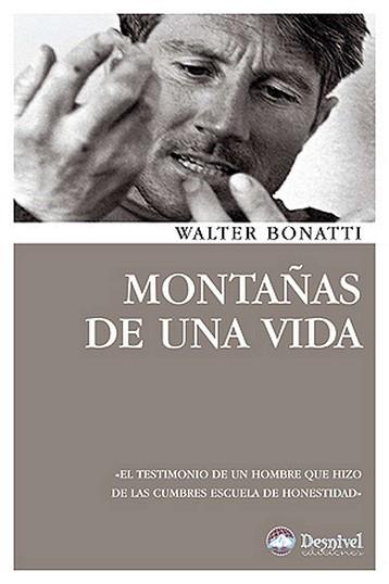 MONTAÑAS DE UNA VIDA | 9788498292336 | BONATTI, WALTER