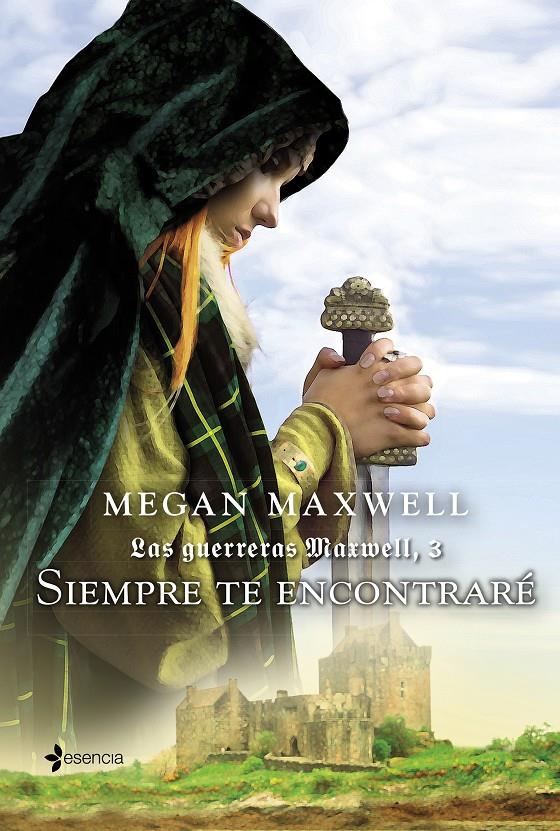 LAS GUERRERAS MAXWELL, 3. SIEMPRE TE ENCONTRARÉ | 9788408132387 | MEGAN MAXWELL