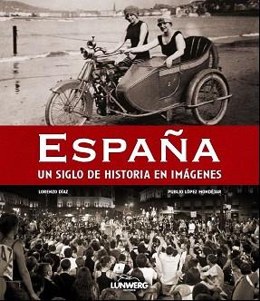 ESPAÑA. UN SIGLO EN IMAGENES | 9788497858359 | LÓPEZ MONDÉJAR, PUBLIO/DÍAZ, LORENZO