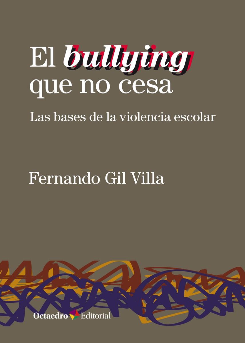 6EL BULLYING QUE NO CESA | 9788418083075 | GIL VILLA, FERNANDO