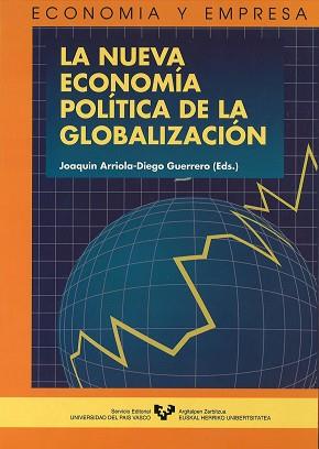 NUEVA ECONOMIA POLITICA DE LA GLOBALIZACION, LA | 9788483732939 | ARRIOLA, JOAQUIN/ GUERRERO, DIEGO