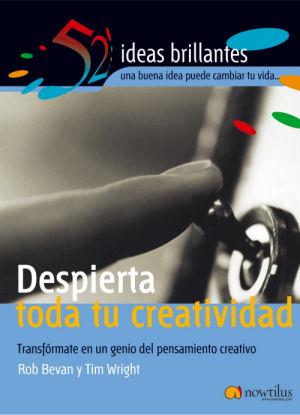 DESPIERTA TODA TU CREATIVIDAD : TRANSFORMATE EN UN GENIO DEL | 9788497631921 | BEVAN, ROB