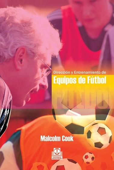 DIRECCION Y ENTRENAMIENTO DE EQIUPOS DE FUTBOL | 9788480195034 | COOK, MALCOLM