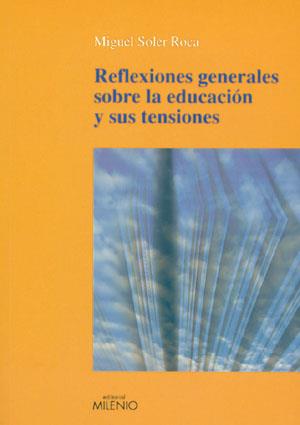 REFLEXIONES GENERALES SOBRE LA EDUCACION Y SUS TEN | 9788497431064 | SOLER ROCA, MIQUEL