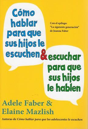 CÓMO HABLAR PARA QUE SUS HIJOS LE ESCUCHEN & ESCUCHAR PARA QUE SUS HIJOS LE HABLEN | 9788497991261 | FABER, ADELE