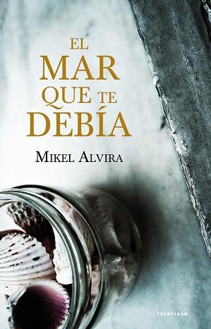 EL MAR QUE TE DEBÍA | 9788498433807 | ALVIRA PALACIOS, MIKEL