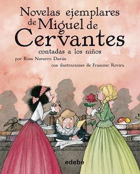 NOVELAS EJEMPLARES DE MIGUEL DE CERVANTES CONTADAS A LOS NIÑ | 9788423690800 | CERVANTES SAAVEDRA, MIGUEL DE