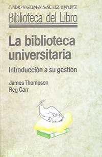 BIBLIOTECA UNIVERSITARIA, LA | 9788486168476 | THOMPSON, J. Y CARR, R.