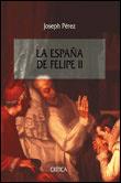 ESPAÑA DE FELIPE II, LA | 9788484321439 | PEREZ, JOSEPH