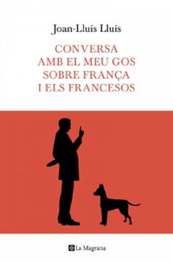 CONVERSA AMB EL MEU GOS SOBRE FRANÇA | 9788482649597 | LLUIS, JOAN-LLUIS