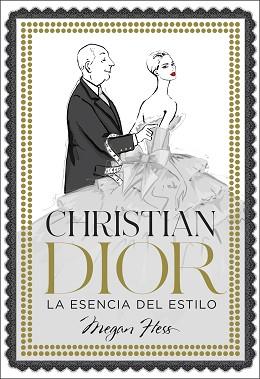 CHRISTIAN DIOR. LA ESENCIA DEL ESTILO | 9788418260858 | HESS, MEGAN