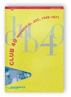 CLUB 49, REOBRIR EL JOC, 1949-1971 : BARCELONA, DEL 15 DE JU | 9788439351597 | BONET, PILAR