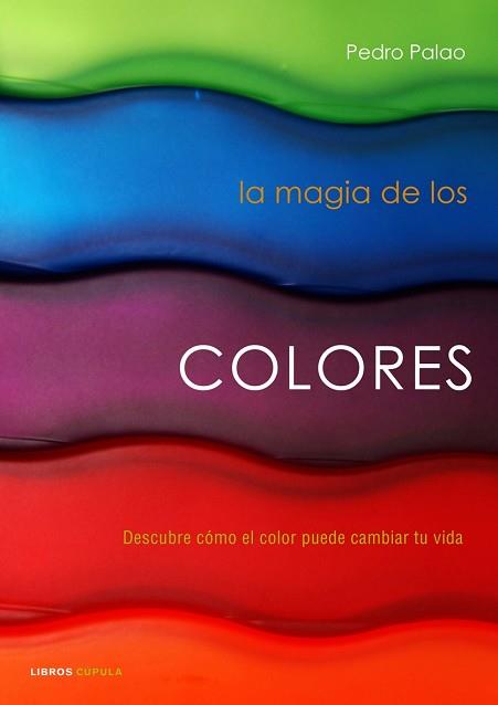 MAGIA DE LOS COLORES, LA | 9788448048259 | PEDRO PALAO PONS