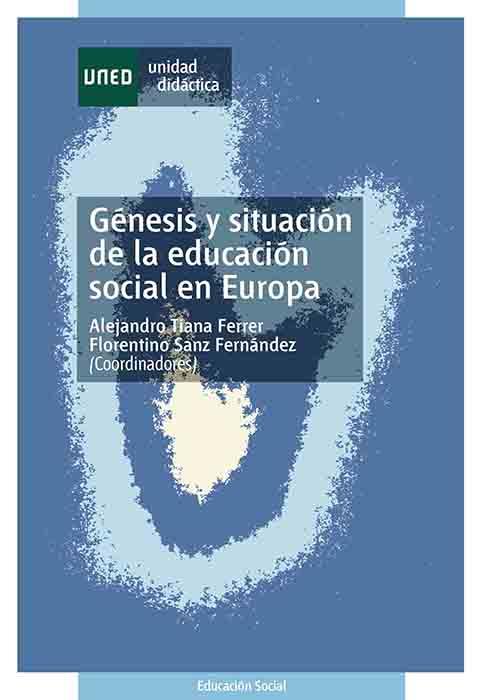 GÉNESIS Y SITUACIÓN DE LA EDUCACIÓN SOCIAL EN EUROPA | 9788436248524 | TIANA FERRER, ALEJANDRO/SANZ FERNÁNDEZ, FLORENTINO