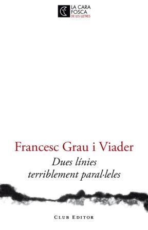 DUES LINIES TERRIBLEMENT PARAL.LELES | 9788473291446 | GRAU I VIADER, FRANCESC