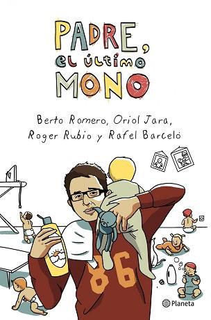 PADRE, EL ÚLTIMO MONO | 9788408003953 | ROMERO, BERTO/JARA, ORIOL/RUBIO, ROGER/BARCELO, RA