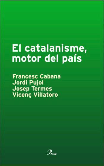 CATALANISME, MOTOR DEL PAÍS | 9788484379812 | CABANA, FRANCESC/PUJOL, JORDI....