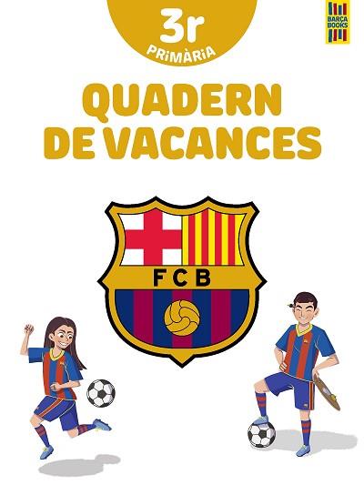 BARÇA. QUADERN DE VACANCES. 3R DE PRIMÀRIA | 9788413892016 | PRODUCTO OFICIAL F.C. BARCELONA