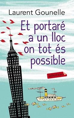 ET PORTARÉ A UN LLOC ON TOT ÉS POSSIBLE | 9788499307817 | LAURENT GOUNELLE