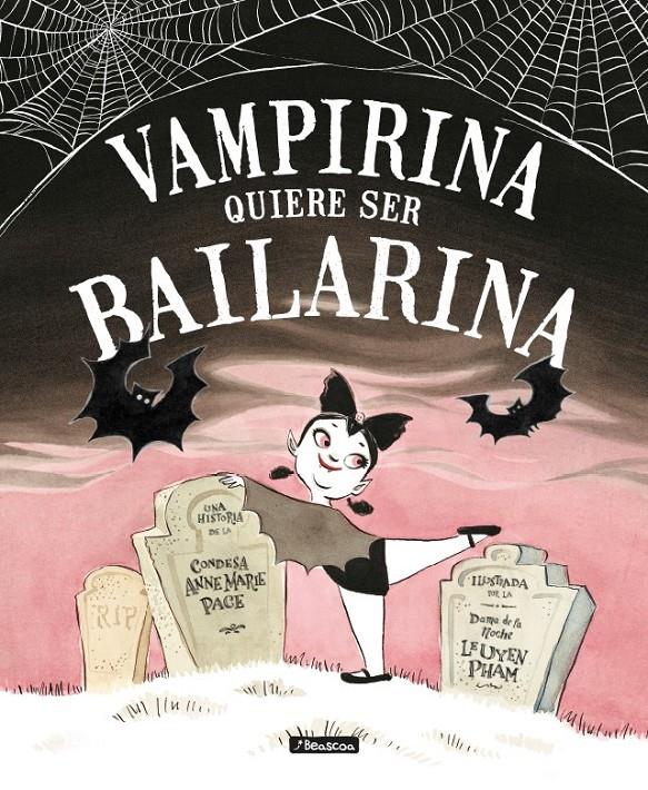 VAMPIRINA QUIERE SER BAILARINA | 9788448850432 | PACE, ANNE MARIE/PHAM, LEUYEN