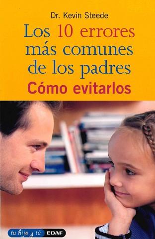 10 ERRORES MAS COMUNES DE LOS PADRES | 9788441404977 | DR. KEVIN STEEDE