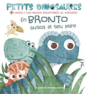 EN BRONTO BUSCA EL SEU PARE (VVKIDS) PETITS DINOSAURES | 9788468254524