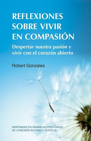 REFLEXIONES SOBRE VIVIR EN COMPASIÓN | 9788412027082 | GONZALES, ROBERT