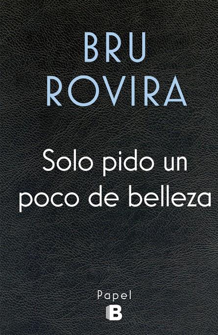 SOLO PIDO UN POCO DE BELLEZA | 9788466658584 | ROVIRA, BRU