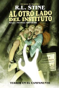 AL OTRO LADO DEL INSTITUTO. TERROR EN EL CAMPAMENTO | 9788467949162 | STINE, R.L./MATTHEWS, KELLY/MATTHEWS, NICHOLE