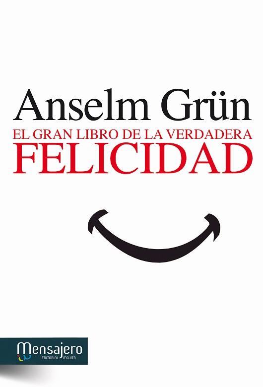 GRAN LIBRO DE LA VERDADERA FELICIDAD, EL | 9788427133488 | GRUN, ANSELM